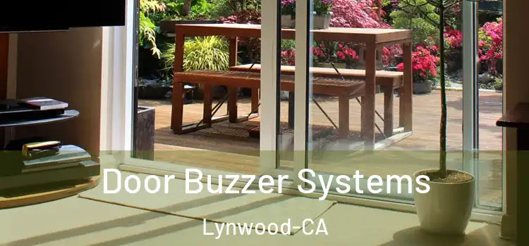  Door Buzzer Systems Lynwood-CA