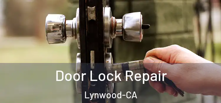  Door Lock Repair Lynwood-CA