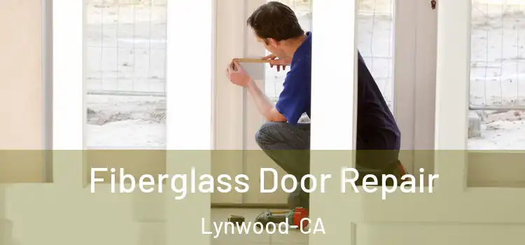  Fiberglass Door Repair Lynwood-CA