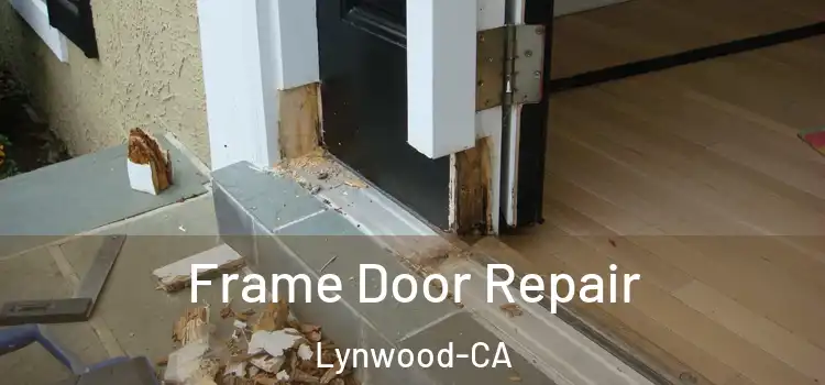  Frame Door Repair Lynwood-CA