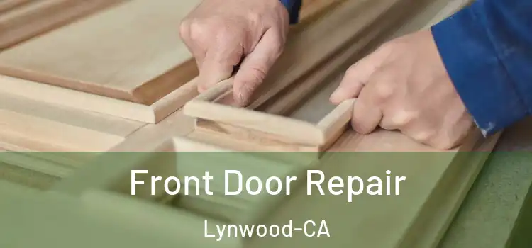  Front Door Repair Lynwood-CA