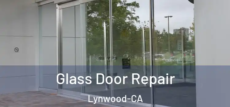  Glass Door Repair Lynwood-CA