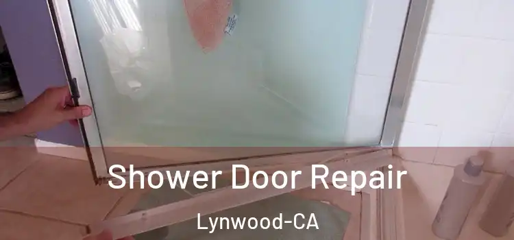  Shower Door Repair Lynwood-CA
